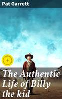 The Authentic Life of Billy the kid