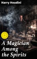 A Magician Among the Spirits