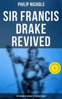   Sir Francis Drake Revived: The History of Voyages to the West Indies