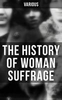   The History of Woman Suffrage
