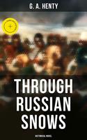   Through Russian Snows (Historical Novel)