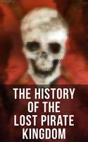   The History of the Lost Pirate Kingdom