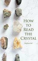   How to Read the Crystal