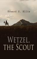  Wetzel, the Scout