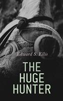   The Huge Hunter