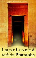 Imprisoned with the Pharaohs