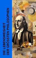   Die Lebensweisheit der größten Philosophen