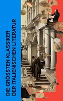   Die größten Klassiker der italienischen Literatur