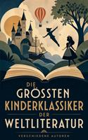   Die gr&ouml;&szlig;ten Kinderklassiker der Weltliteratur