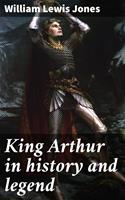 King Arthur in history and legend