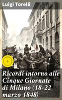   Ricordi intorno alle Cinque Giornate di Milano (18-22 marzo 1848)