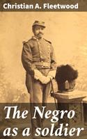   The Negro as a soldier