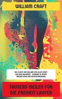   Tausend Meilen f&uuml;r die Freiheit laufen