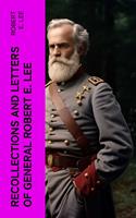   Recollections and Letters of General Robert E. Lee