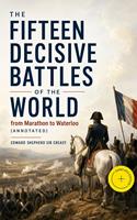   The Fifteen Decisive Battles of the World: from Marathon to Waterloo