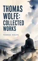   Thomas Wolfe: Collected Works