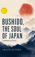   Bushido, the Soul of Japan