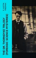   THE DR. THORNDYKE TRILOGY (Forensic Science Mysteries)