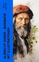   Albrecht Dürer - Biografie mit Illustrationen