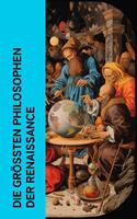   Die größten Philosophen der Renaissance