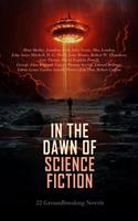   In the Dawn of Science Fiction: 22 Groundbreaking Novels