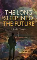   The Long Sleep into the Future: 6 Sci-Fi Classics