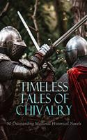   Timeless Tales of Chivalry: 50 Outstanding Medieval Historical Novels
