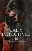 Lady Detectives: 46 Murder Mysteries