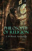   Philosophy of Religion: A 50-Book Anthology