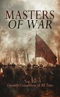   Masters of War: Top 10 Greatest Conquerors of All Time