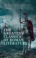   The Greatest Classics of Roman Literature