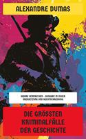   Die gr&ouml;&szlig;ten Kriminalf&auml;lle der Geschichte