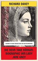 Die Neun Tage Königin: Biographie von Lady Jane Grey