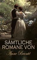   Sämtliche Romane von Anne Brontë