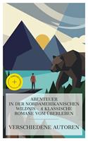   Abenteuer in der nordamerikanischen Wildnis &ndash; 4 klassische Romane vom &Uuml;berleben