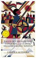   Tales of Chivalry and Conquest &ndash; 5 Classic Swashbuckling Novels