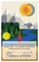   Masterpieces of Wilderness Survival &ndash; 7 Classic Colonial Expedition Legends
