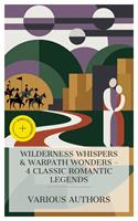   Wilderness Whispers & Warpath Wonders &ndash; 4 Classic Romantic Legends