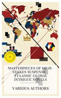   Masterpieces of High-Stakes Suspense &ndash; 3 Classic Global Intrigue Novels