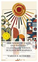  Founders of Faith and Nations - 3 Landmark Nation-Builder Biographies