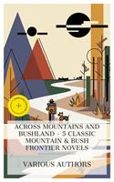   Across Mountains and Bushland - 5 Classic Mountain & Bush Frontier Novels