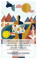   Relics of Gold and Destiny - 4 Classic Treasure, Romance & Quest Novels