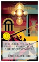   The Cursed Treasure Trail - 3 Classic Jewel & Relic Quest Novels