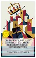   Crowns, Corsairs, and Mutiny - 4 Classic Rebellion & High-Stakes Novels