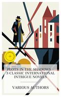   Plots in the Shadows - 3 Classic International Intrigue Novels