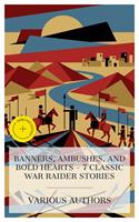   Banners, Ambushes, and Bold Hearts - 7 Classic War Raider Stories