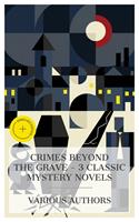   Crimes Beyond the Grave &ndash; 3 Classic Mystery Novels