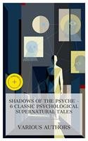   Shadows of the Psyche &ndash; 6 Classic Psychological Supernatural Tales