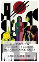   The Poison & The Kiss &ndash; 3 Classic Dark Romance Tales