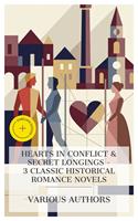   Hearts in Conflict & Secret Longings &ndash; 3 Classic Historical Romance Novels